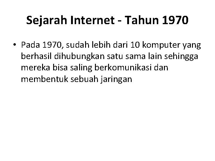 Sejarah Internet - Tahun 1970 • Pada 1970, sudah lebih dari 10 komputer yang