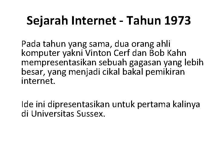 Sejarah Internet - Tahun 1973 Pada tahun yang sama, dua orang ahli komputer yakni