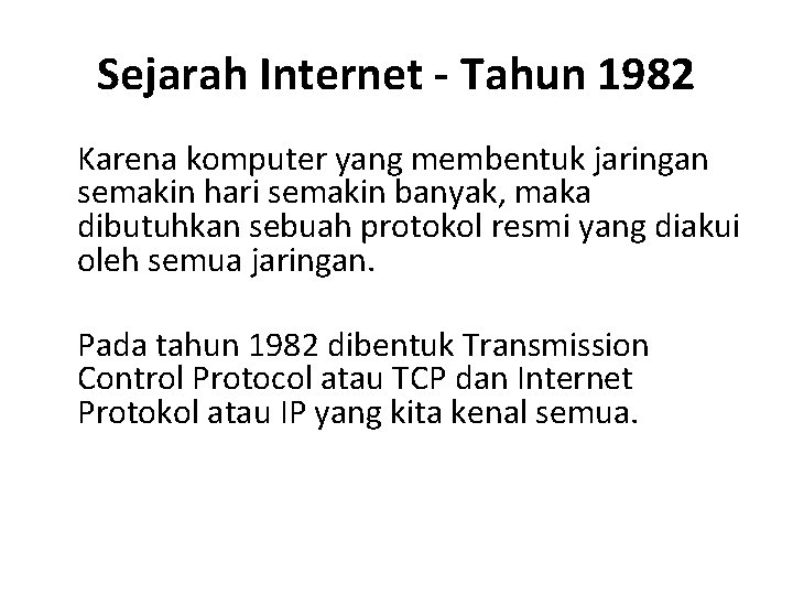 Sejarah Internet - Tahun 1982 Karena komputer yang membentuk jaringan semakin hari semakin banyak,