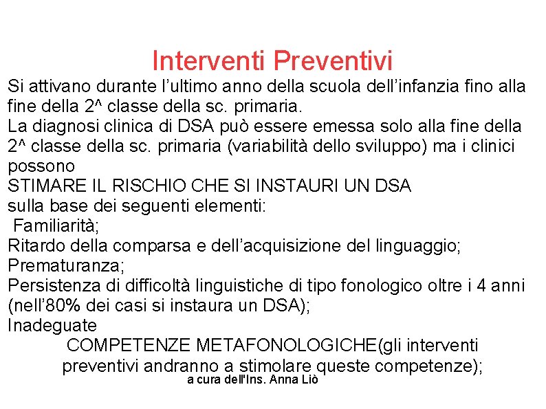 Interventi Preventivi Si attivano durante l’ultimo anno della scuola dell’infanzia fino alla fine della