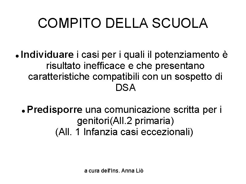 COMPITO DELLA SCUOLA Individuare i casi per i quali il potenziamento è risultato inefficace