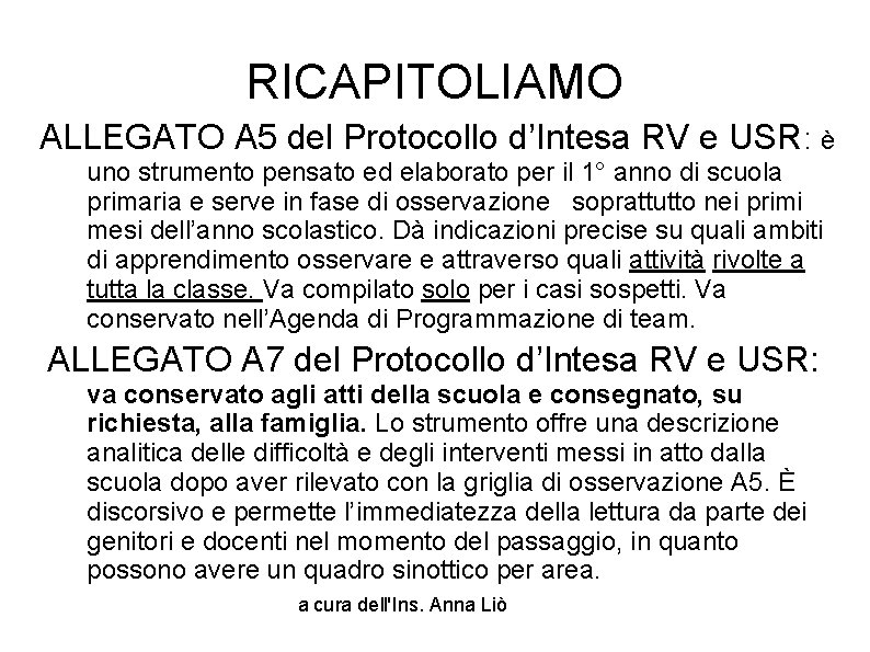 RICAPITOLIAMO ALLEGATO A 5 del Protocollo d’Intesa RV e USR: è uno strumento pensato