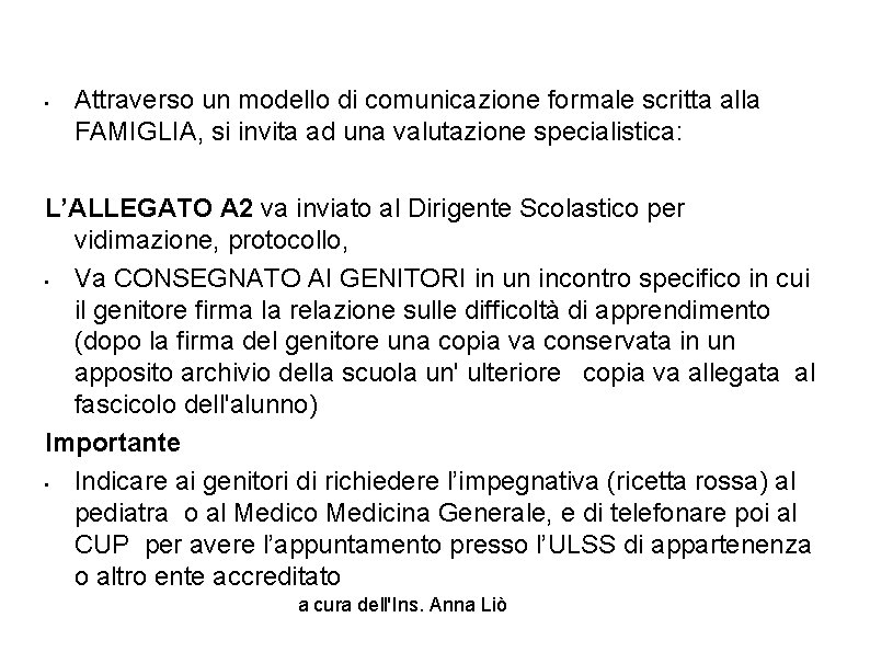  • Attraverso un modello di comunicazione formale scritta alla FAMIGLIA, si invita ad