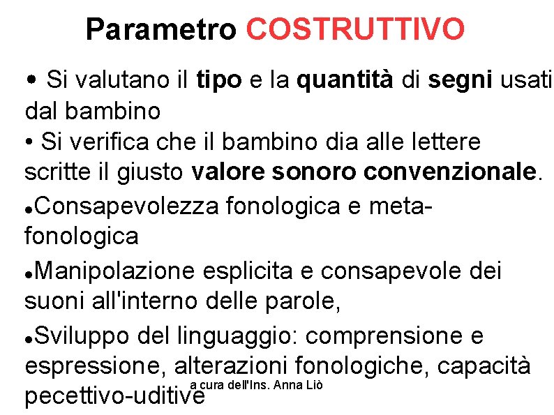 Parametro COSTRUTTIVO • Si valutano il tipo e la quantità di segni usati dal