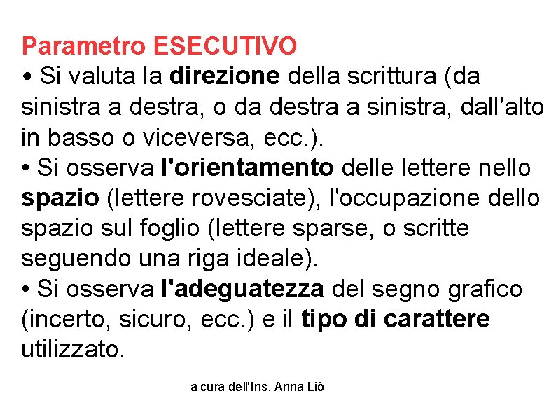 Parametro ESECUTIVO • Si valuta la direzione della scrittura (da sinistra a destra, o