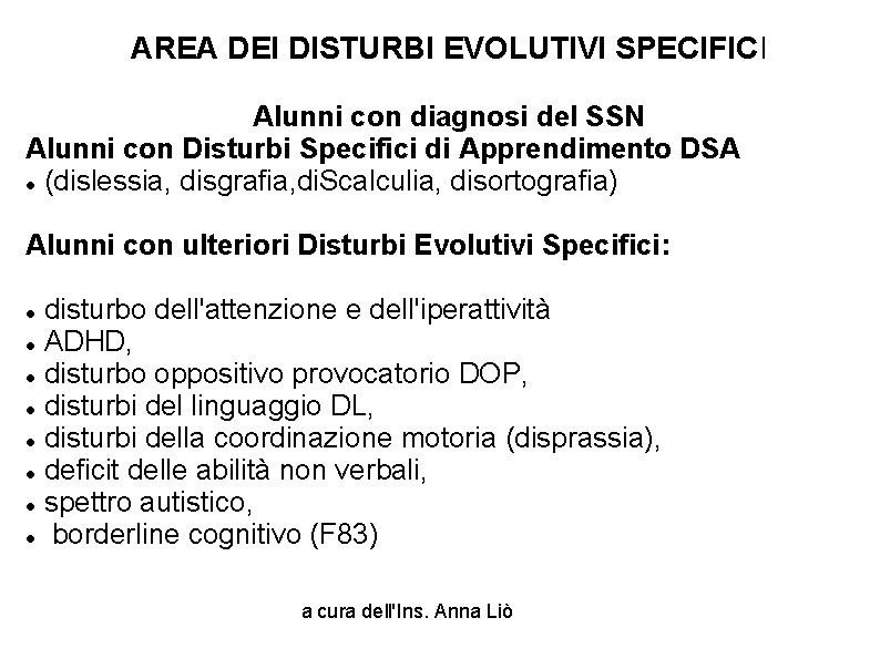 AREA DEI DISTURBI EVOLUTIVI SPECIFICI Alunni con diagnosi del SSN Alunni con Disturbi Specifici