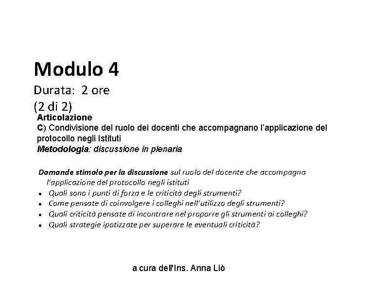 Modulo 4 Durata: 2 ore (2 di 2) Articolazione C) Condivisione del ruolo dei