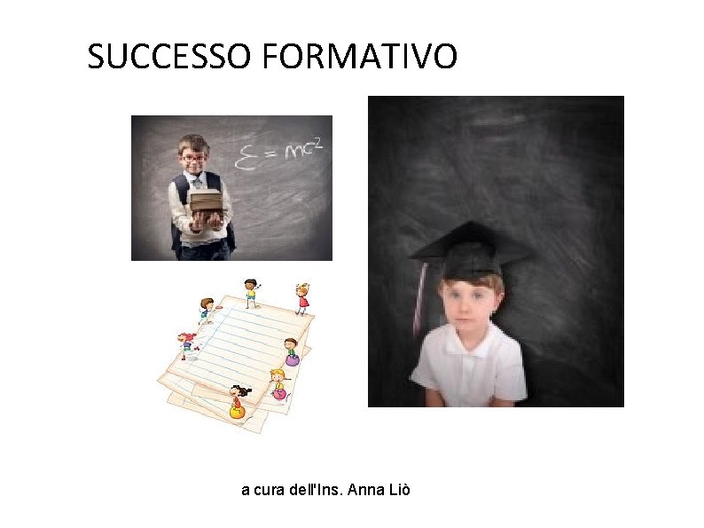 SUCCESSO FORMATIVO a cura dell'Ins. Anna Liò 