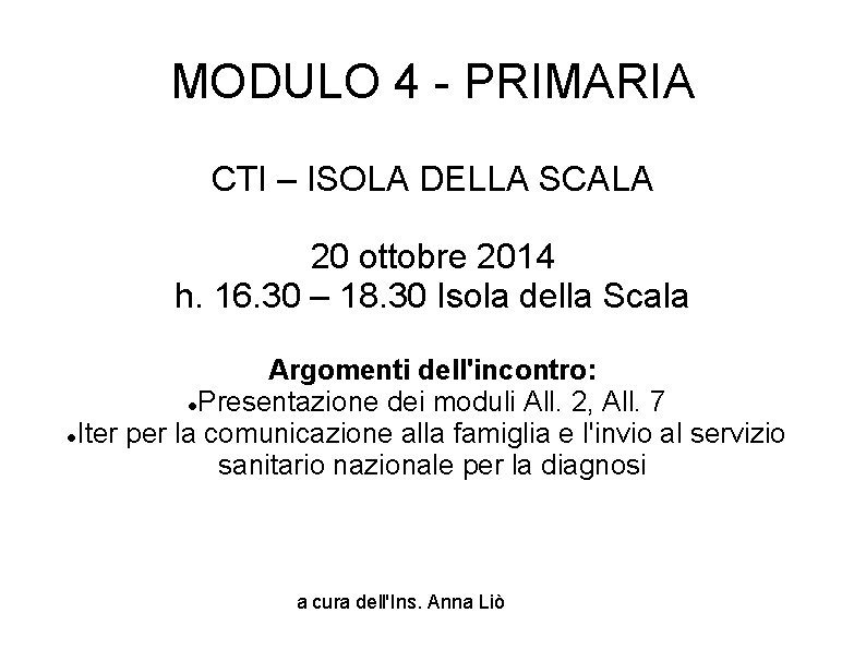 MODULO 4 - PRIMARIA CTI – ISOLA DELLA SCALA 20 ottobre 2014 h. 16.