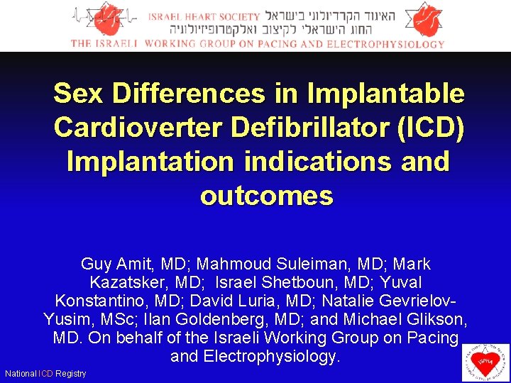 Sex Differences in Implantable Cardioverter Defibrillator (ICD) Implantation indications and outcomes Guy Amit, MD;