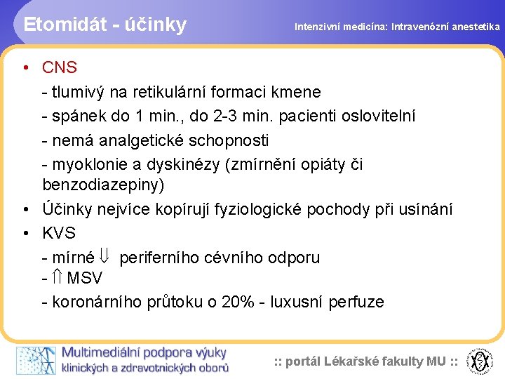 Etomidát - účinky Intenzivní medicína: Intravenózní anestetika • CNS - tlumivý na retikulární formaci