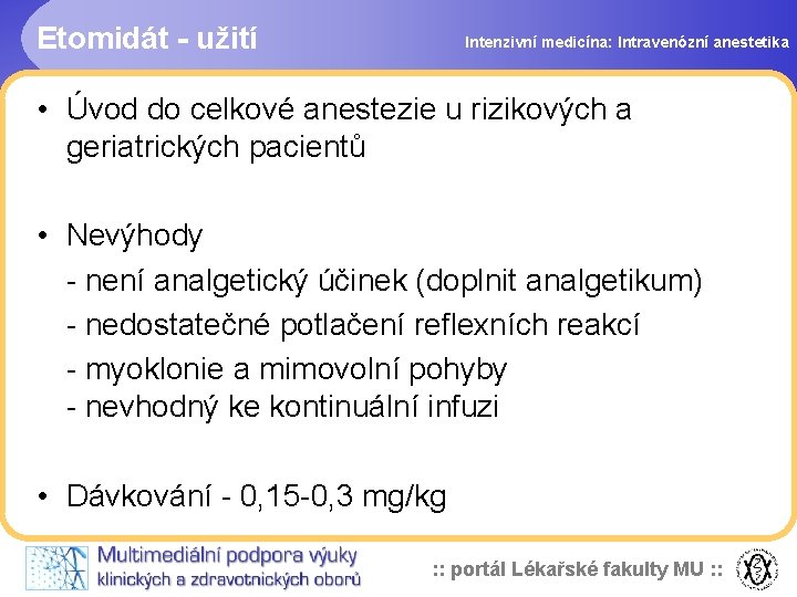 Etomidát - užití Intenzivní medicína: Intravenózní anestetika • Úvod do celkové anestezie u rizikových