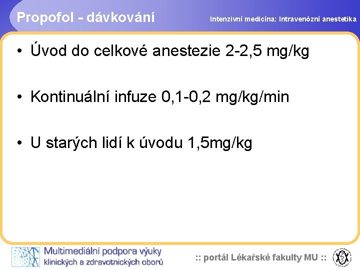 Propofol - dávkování Intenzivní medicína: Intravenózní anestetika • Úvod do celkové anestezie 2 -2,