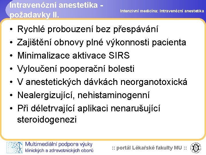 Intravenózní anestetika požadavky II. • • Intenzivní medicína: Intravenózní anestetika Rychlé probouzení bez přespávání