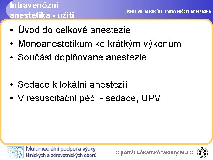 Intravenózní anestetika - užití Intenzivní medicína: Intravenózní anestetika • Úvod do celkové anestezie •