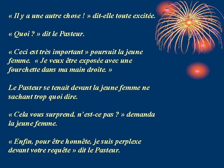  « Il y a une autre chose ! » dit-elle toute excitée. «