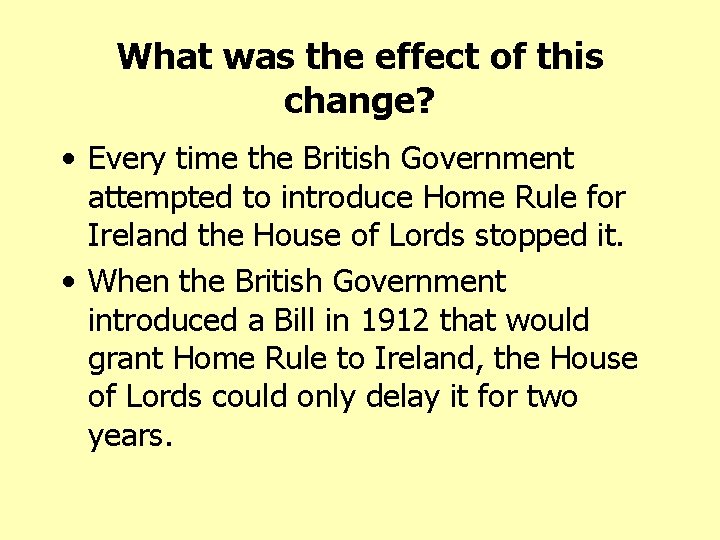 What was the effect of this change? • Every time the British Government attempted