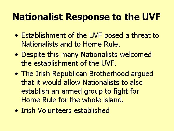 Nationalist Response to the UVF • Establishment of the UVF posed a threat to