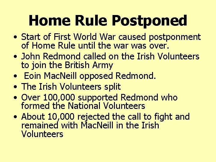 Home Rule Postponed • Start of First World War caused postponment of Home Rule