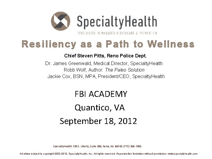 Resiliency as a Path to Wellness Chief Steven Pitts, Reno Police Dept. Dr. James