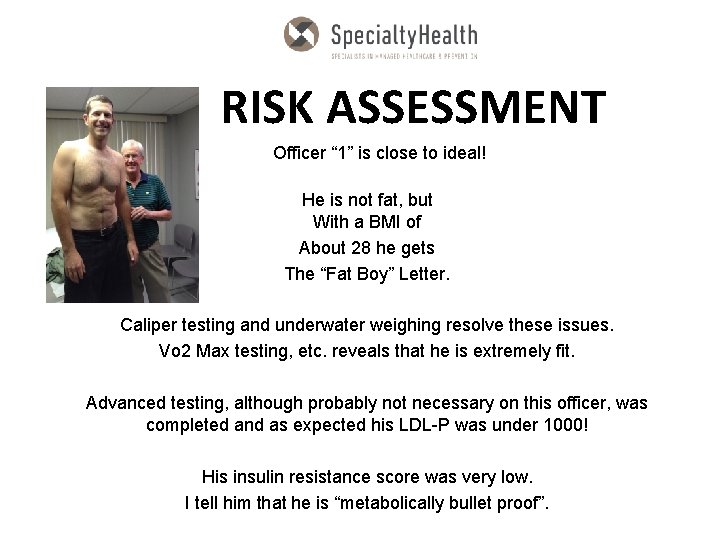 RISK ASSESSMENT Officer “ 1” is close to ideal! He is not fat, but