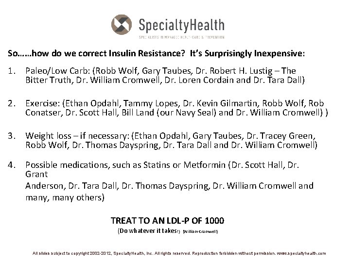 So……how do we correct Insulin Resistance? It’s Surprisingly Inexpensive: 1. Paleo/Low Carb: (Robb Wolf,