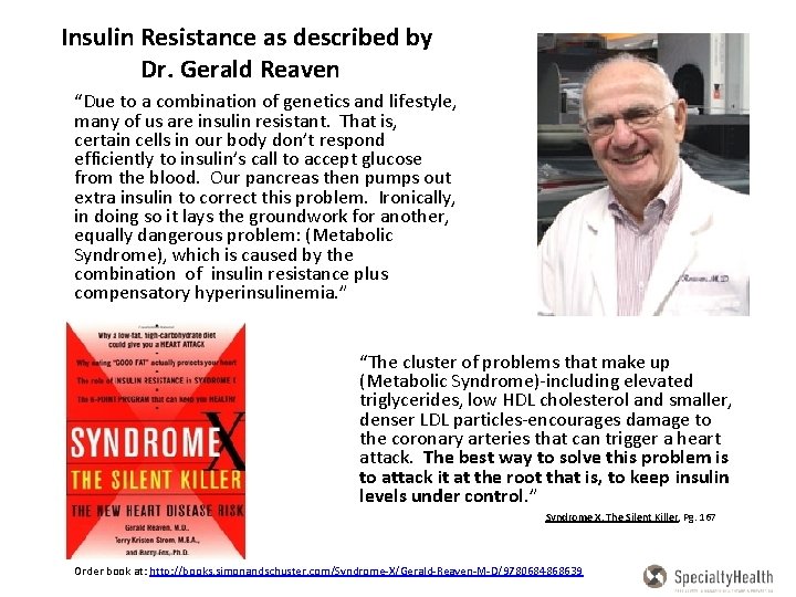 Insulin Resistance as described by Dr. Gerald Reaven “Due to a combination of genetics