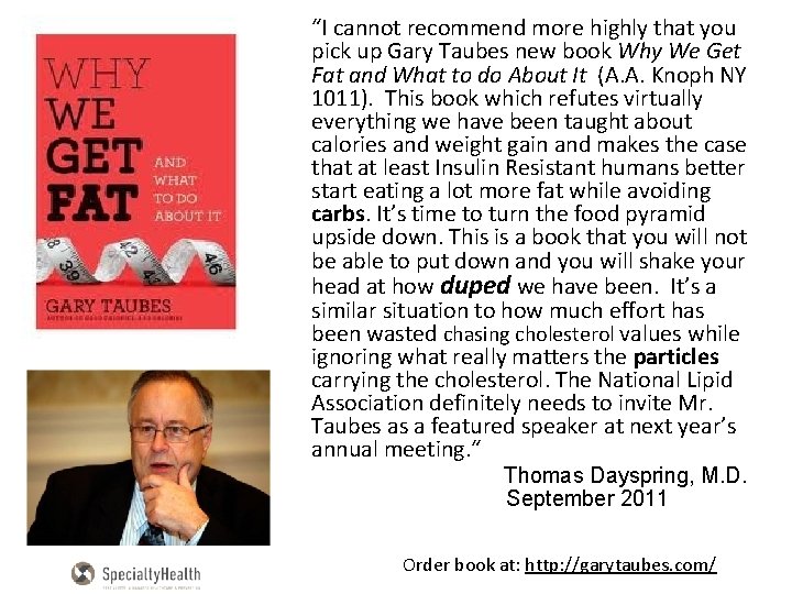 “I cannot recommend more highly that you pick up Gary Taubes new book Why