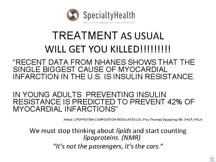 TREATMENT AS USUAL WILL GET YOU KILLED!!!!! “RECENT DATA FROM NHANES SHOWS THAT THE