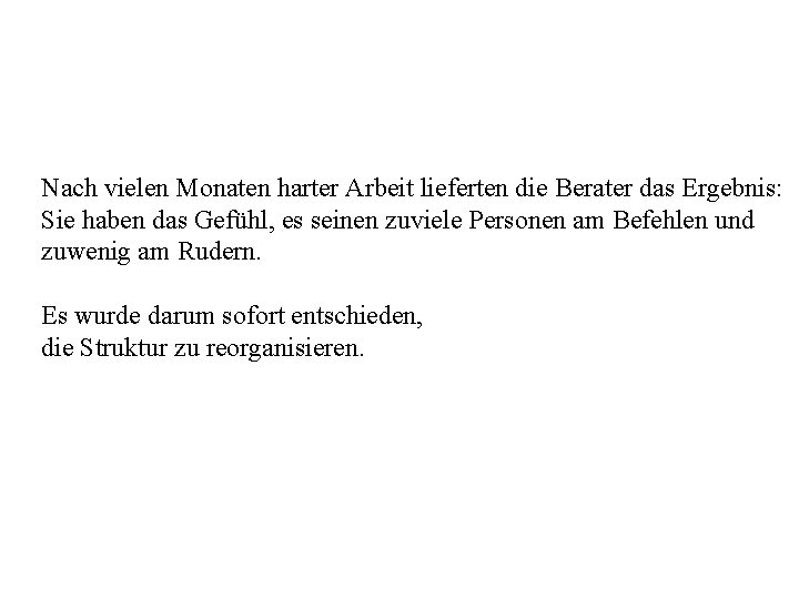 Nach vielen Monaten harter Arbeit lieferten die Berater das Ergebnis: Sie haben das Gefühl,