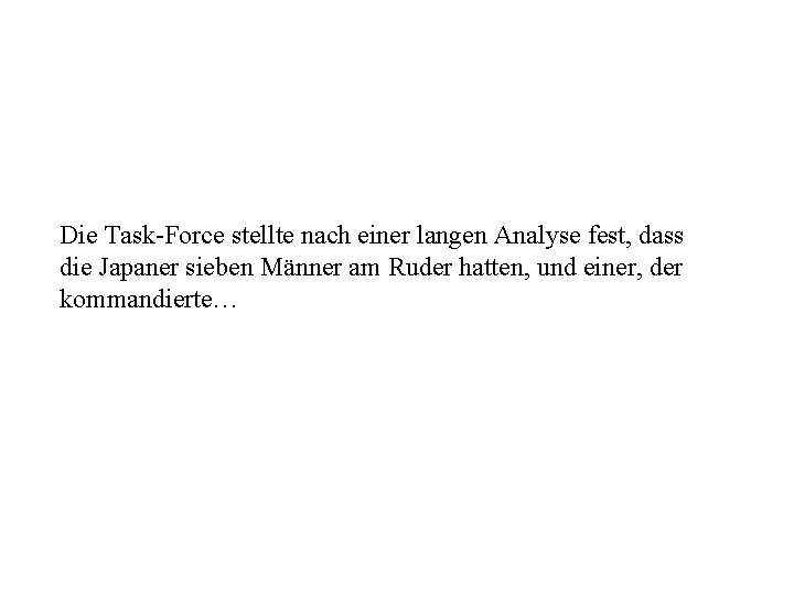 Die Task-Force stellte nach einer langen Analyse fest, dass die Japaner sieben Männer am