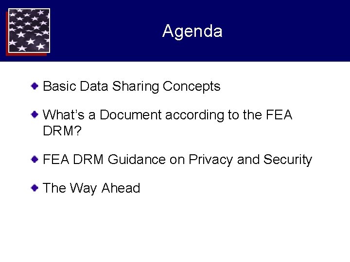 Agenda Basic Data Sharing Concepts What’s a Document according to the FEA DRM? FEA Agenda Basic Data Sharing Concepts What’s a Document according to the FEA DRM? FEA