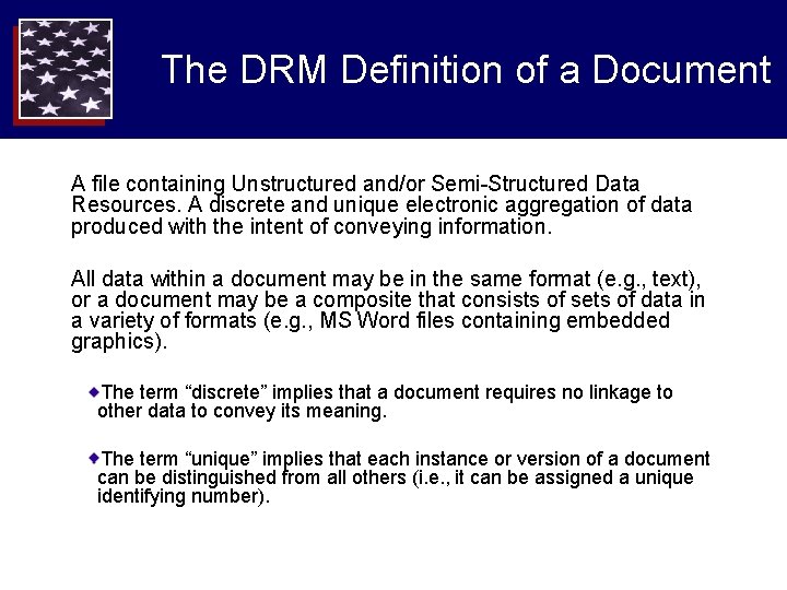 The DRM Definition of a Document A file containing Unstructured and/or Semi-Structured Data Resources. The DRM Definition of a Document A file containing Unstructured and/or Semi-Structured Data Resources.