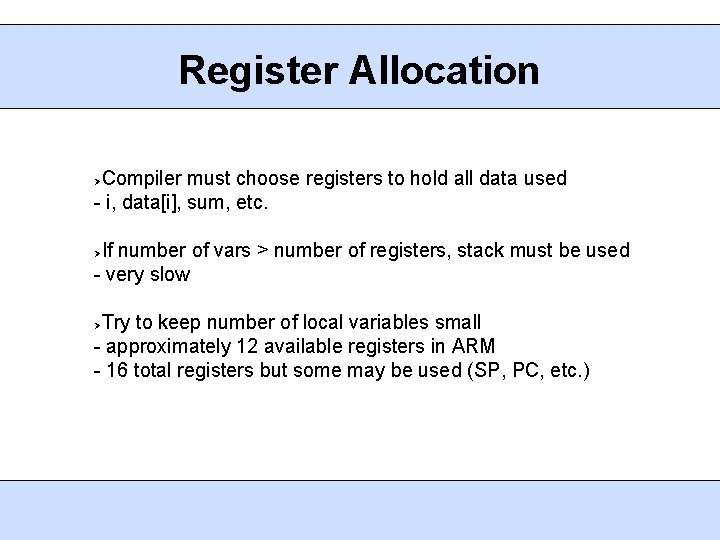 Register Allocation Compiler must choose registers to hold all data used - i, data[i],