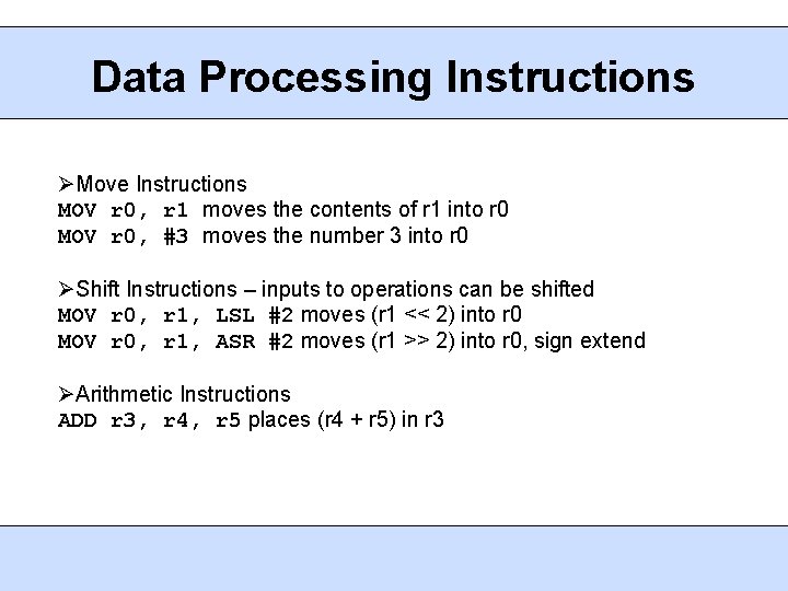 Data Processing Instructions Move Instructions MOV r 0, r 1 moves the contents of