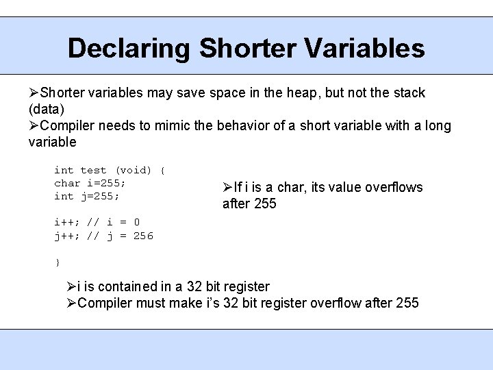 Declaring Shorter Variables Shorter variables may save space in the heap, but not the