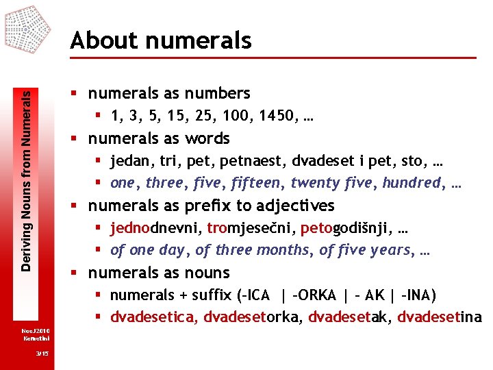 About numerals Deriving Nouns from Numerals § numerals as numbers § 1, 3, 5,