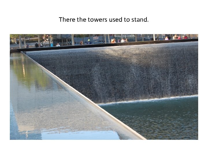 There the towers used to stand. 