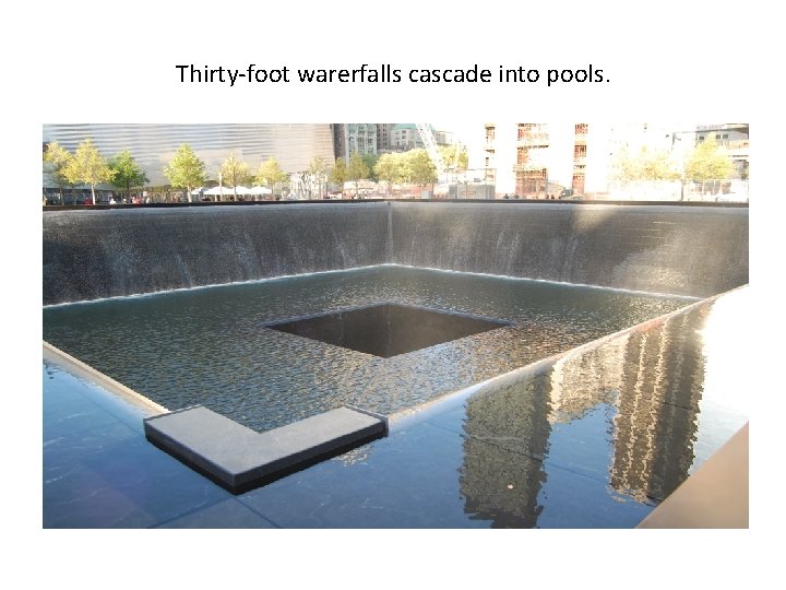 Thirty-foot warerfalls cascade into pools. 