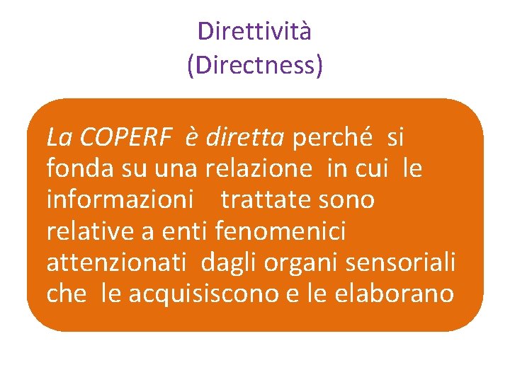 Direttività (Directness) La COPERF è diretta perché si fonda su una relazione in cui