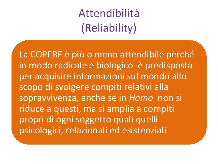 Attendibilità (Reliability) La COPERF è più o meno attendibile perché in modo radicale e