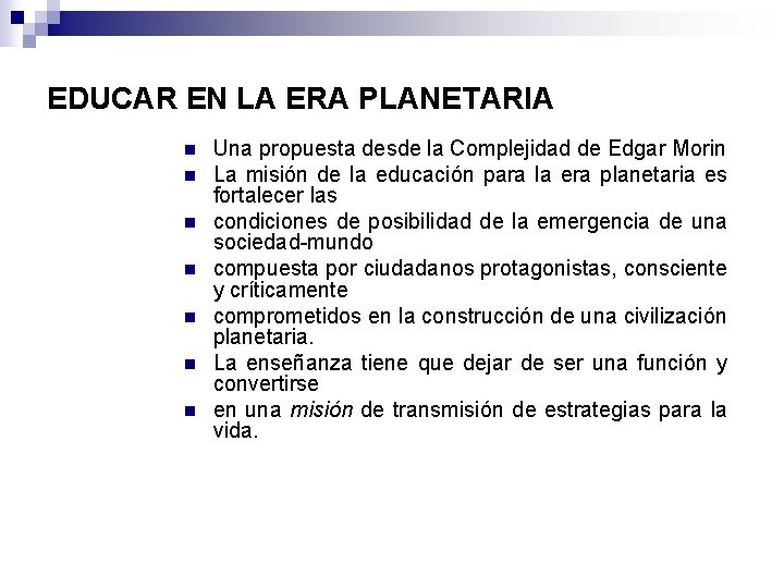 EDUCAR EN LA ERA PLANETARIA n n n n Una propuesta desde la Complejidad