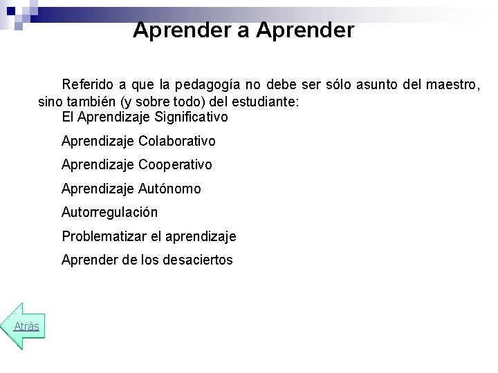 Aprender a Aprender Referido a que la pedagogía no debe ser sólo asunto del