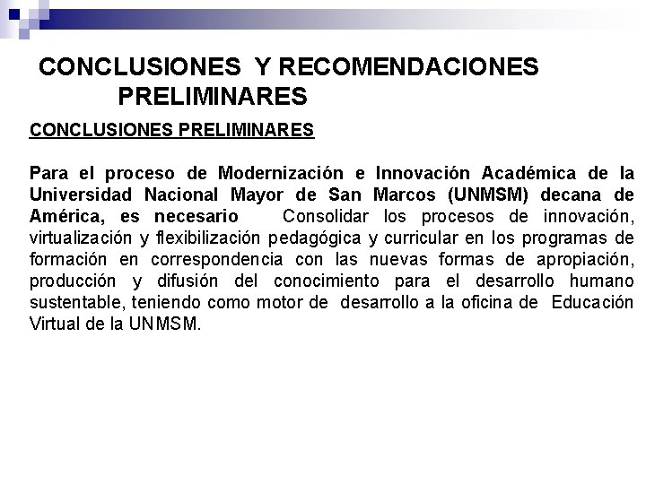 CONCLUSIONES Y RECOMENDACIONES PRELIMINARES CONCLUSIONES PRELIMINARES Para el proceso de Modernización e Innovación Académica