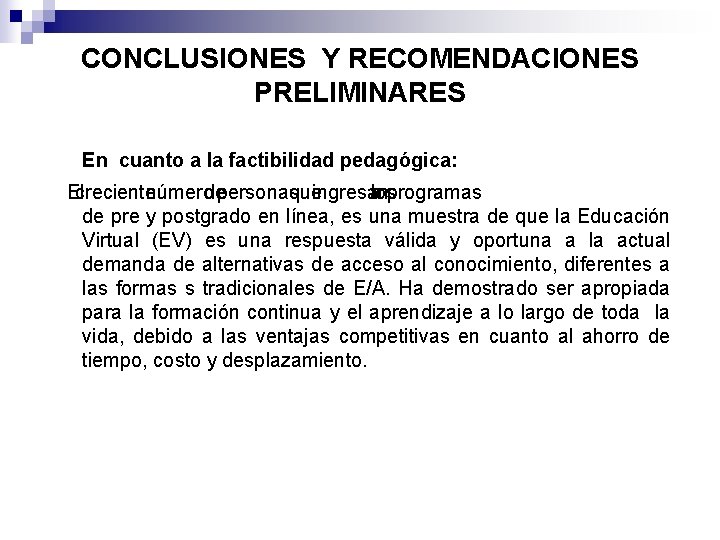 CONCLUSIONES Y RECOMENDACIONES PRELIMINARES En cuanto a la factibilidad pedagógica: El creciente número de