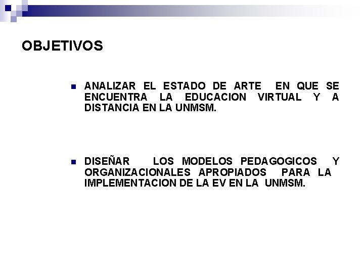 OBJETIVOS n ANALIZAR EL ESTADO DE ARTE EN QUE SE ENCUENTRA LA EDUCACION VIRTUAL