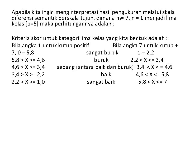 Apabila kita ingin menginterpretasi hasil pengukuran melalui skala diferensi semantik berskala tujuh, dimana m=