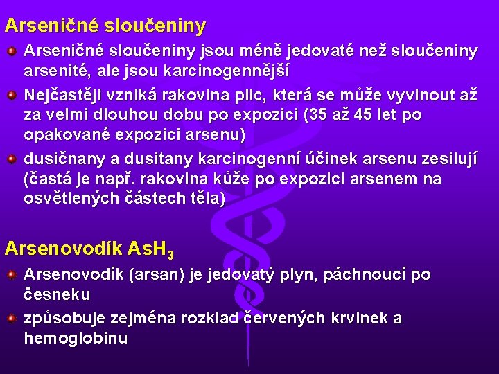 Arseničné sloučeniny jsou méně jedovaté než sloučeniny arsenité, ale jsou karcinogennější Nejčastěji vzniká rakovina