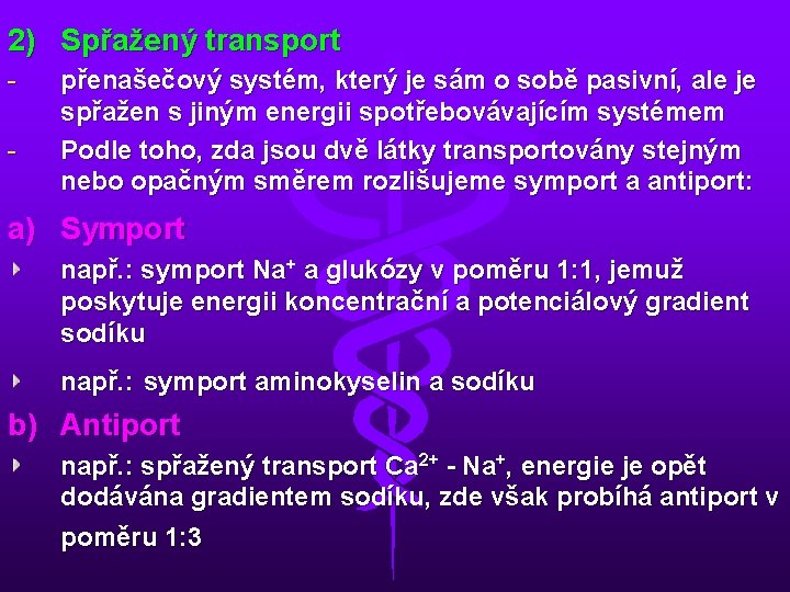 2) Spřažený transport - přenašečový systém, který je sám o sobě pasivní, ale je