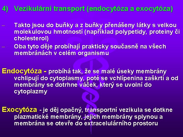 4) Vezikulární transport (endocytóza a exocytóza) – – Takto jsou do buňky a z